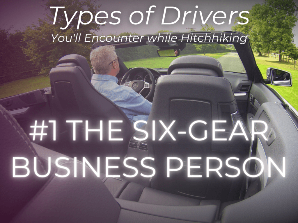 types of drivers you'll hitch with #1 six-gear business person