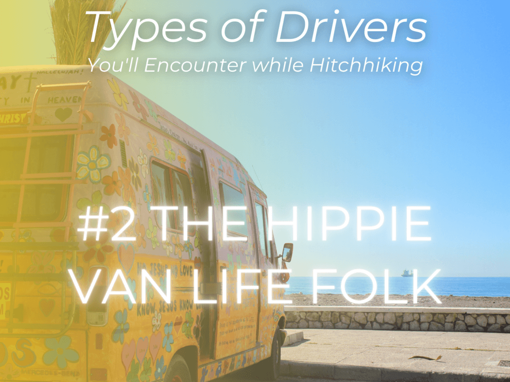 van types of drivers you'll hitch with hippie van life folk