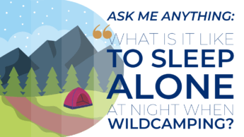 AMA: What is sleeping alone like while wildcamping?