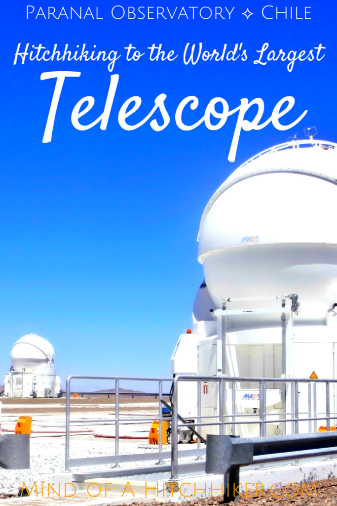 hitchhiking to the world's largest telescope paranal observatory chile