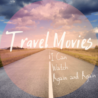 Travel Movies I can watch again and again