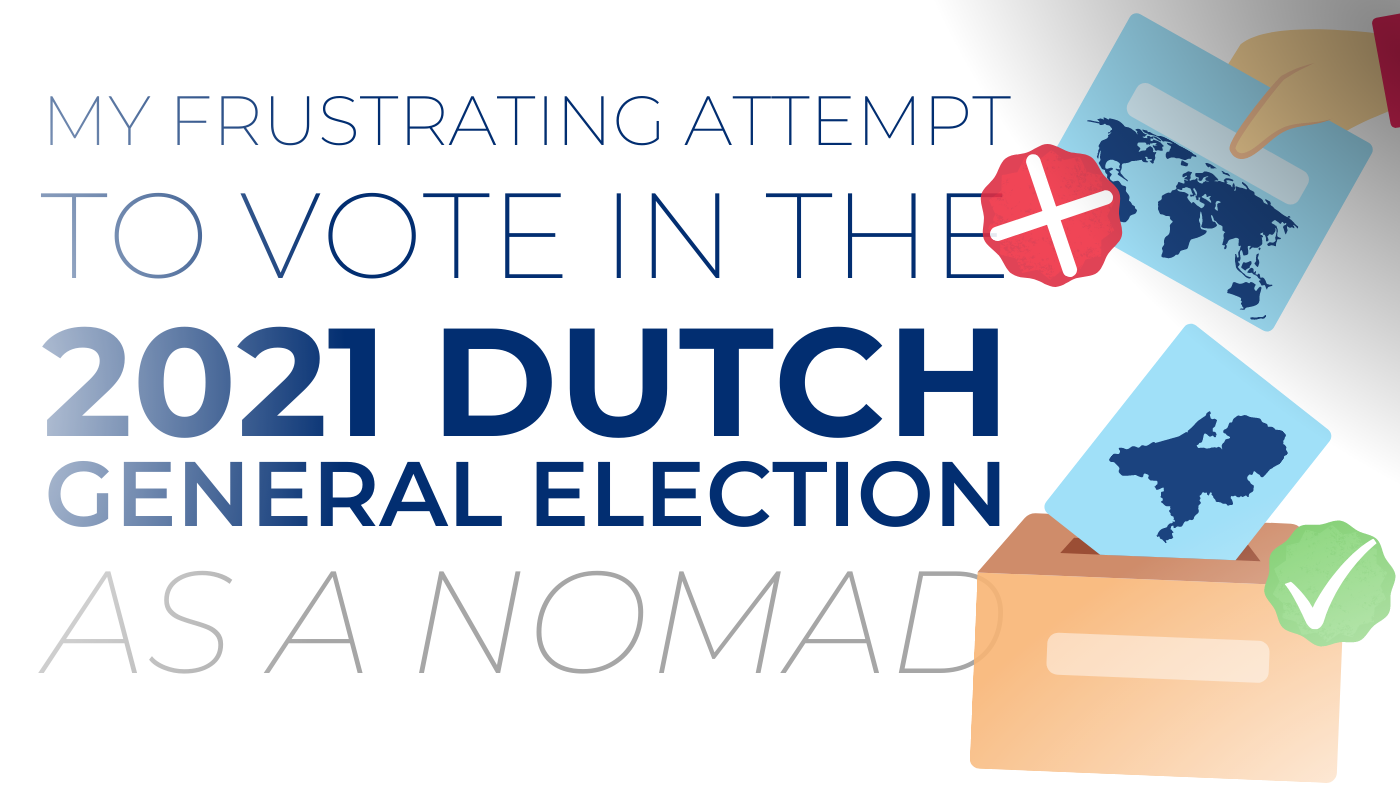 my frustrating attempt to vote in the 2021 dutch general elections as a nomad from abroad voting