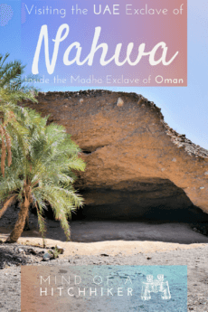 How to visit the Nahwa cave in this tiny enclave of the UAE within Oman? Here's how! #Nahwa #Madha #Oman #UAE #UnitedArabEmirates #Sharjah #Musandam #exclave #enclave #geography