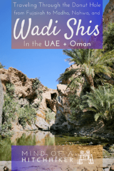 Wadi Shis is a village in Sharja, UAE. You can visit it the boring way, or the adventurous way. Find out how in my post! #Nahwa #Madha #Oman #UAE #UnitedArabEmirates #Sharjah #Musandam #exclave #enclave #geography