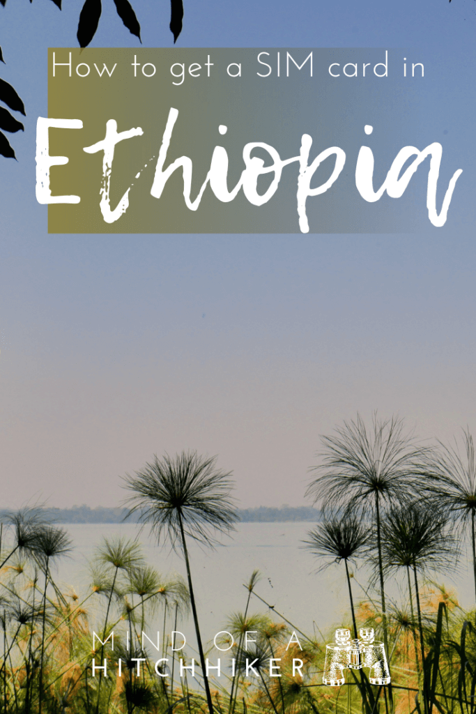 How to Get an Ethiopian SIM Card • Mind of a Hitchhiker