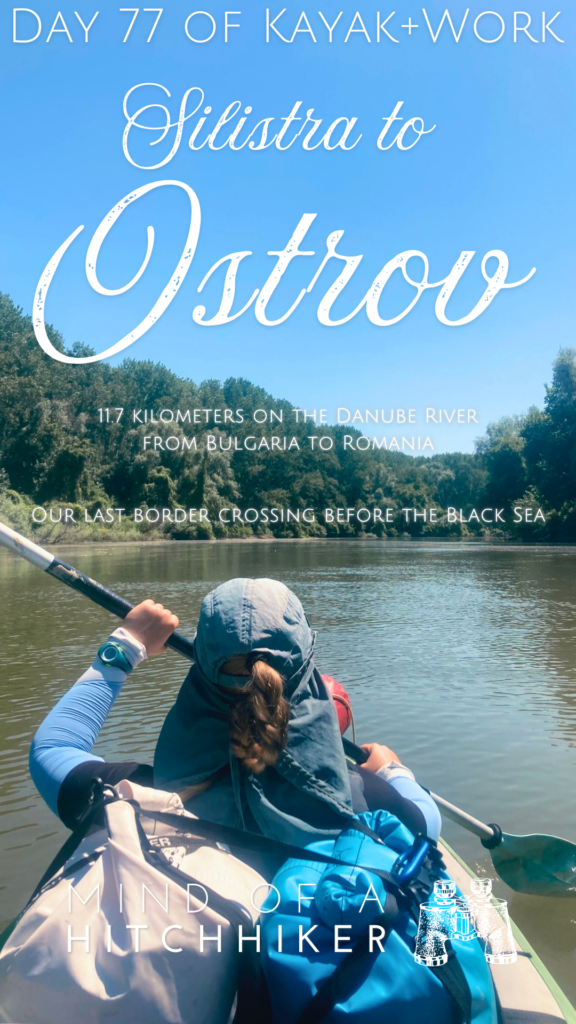 pin day 77 kayaking Silistra Bulgaria to Ostrov Romania Chiciu border crossing river island Danube paddling