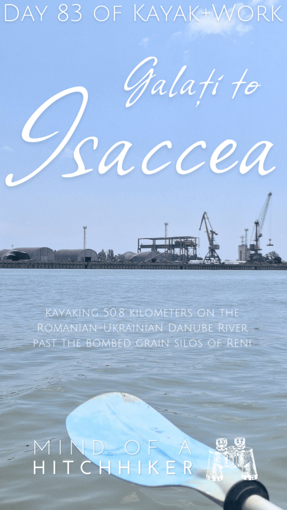 pins kayak trip day 83 Galati to Isaccea Romania Danube river Ukraine Reni port bombed shelled russian missiles on grain silos