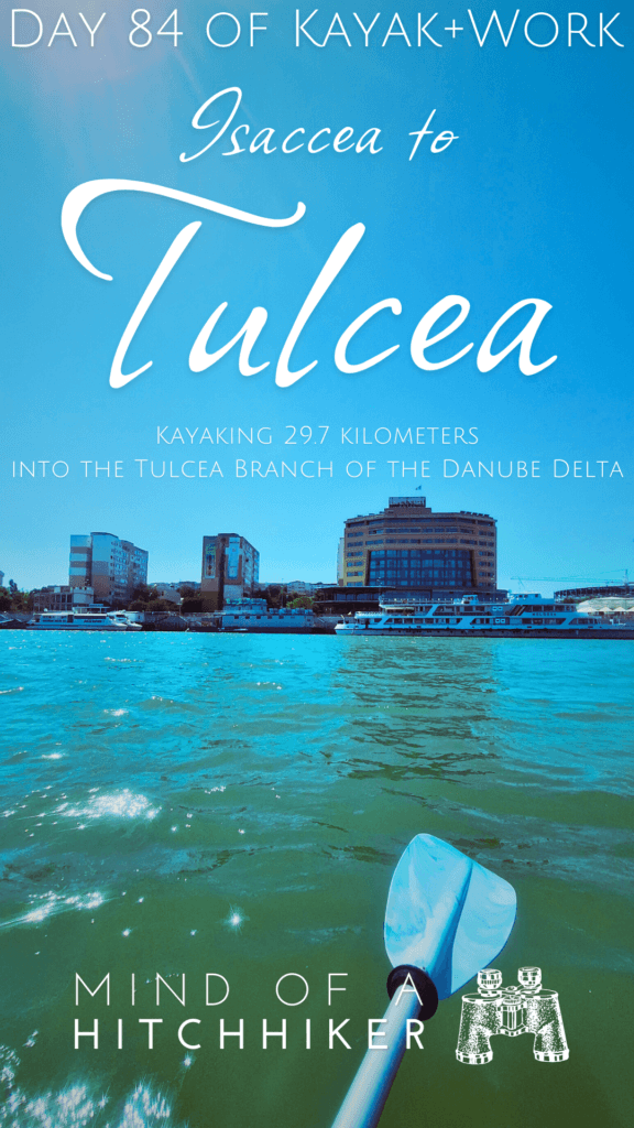 arriving in Tulcea day 84 kayaking the Danube River to the Black Sea Danube Delta branch inflatable kayak