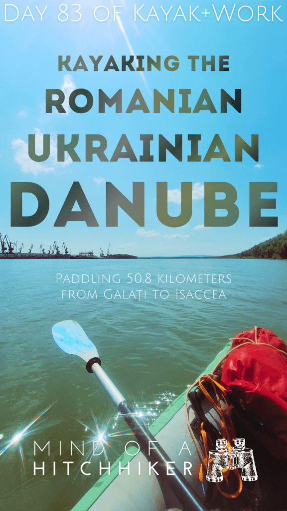 pins kayak trip day 83 kayaking the Romanian Ukrainian Danube River Reni port shipping Macin Mountains russian war crimes